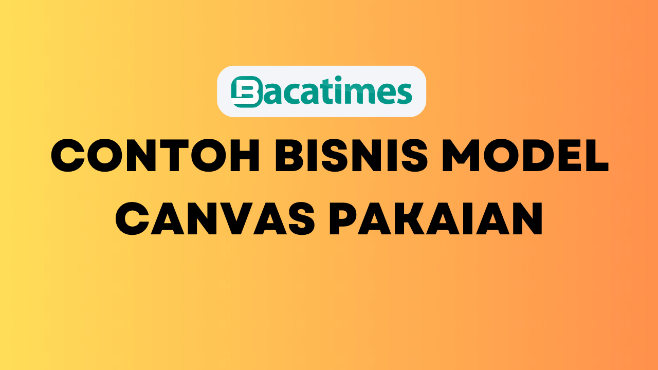 Contoh Bisnis Model Canvas Pakaian Berinovasi Dalam Industri Fesyen Baca Times